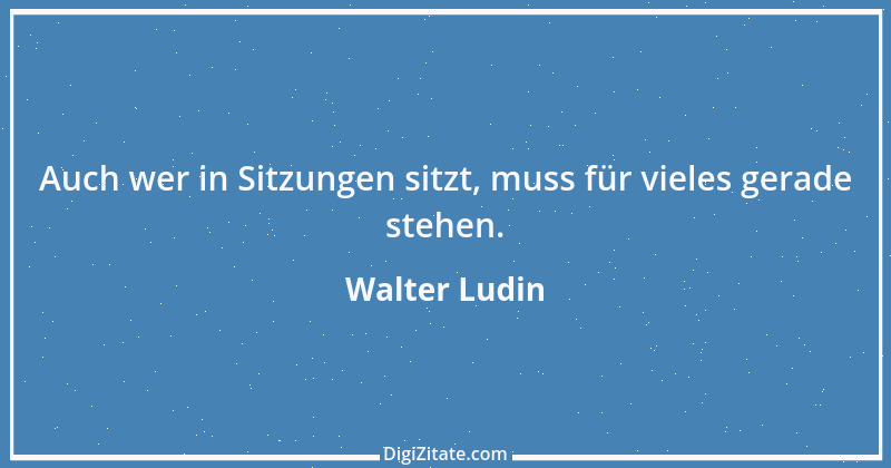 Zitat von Walter Ludin 1042