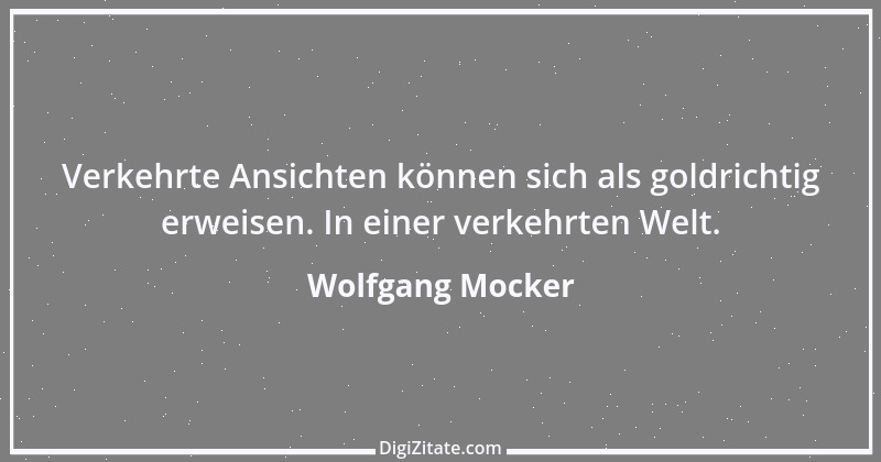 Zitat von Wolfgang Mocker 561