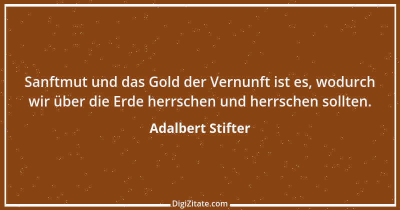 Zitat von Adalbert Stifter 115