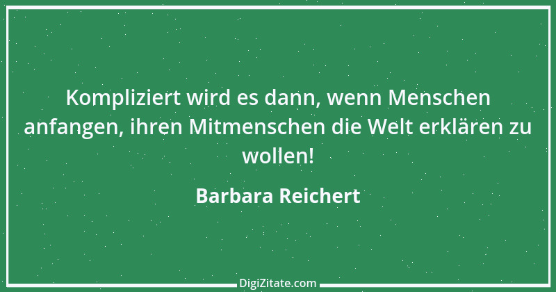 Zitat von Barbara Reichert 8