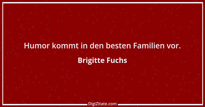 Zitat von Brigitte Fuchs 231