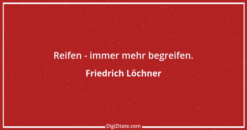 Zitat von Friedrich Löchner 93