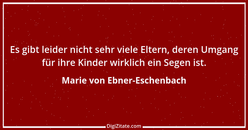 Zitat von Marie von Ebner-Eschenbach 509