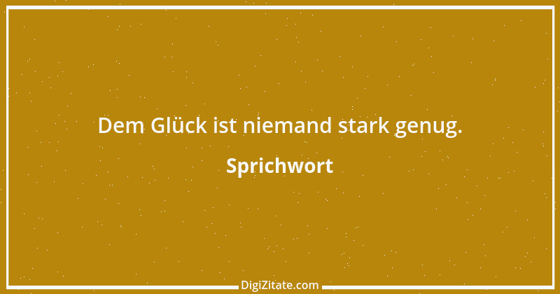 Zitat von Sprichwort 7533