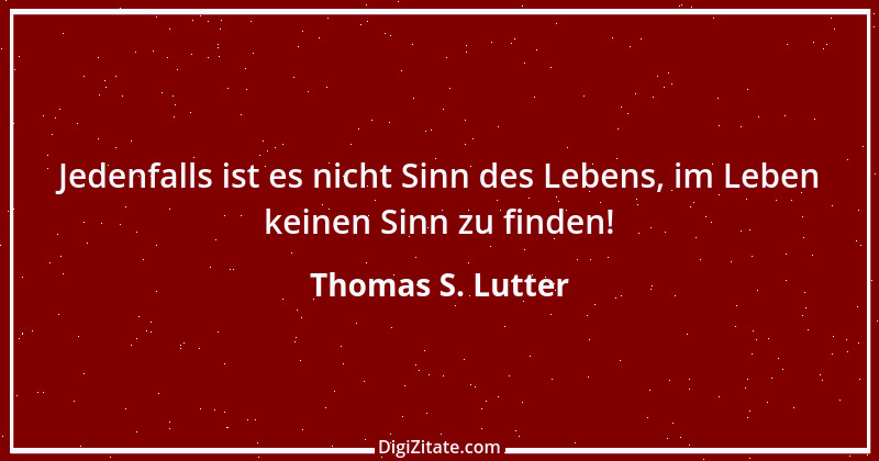 Zitat von Thomas S. Lutter 247