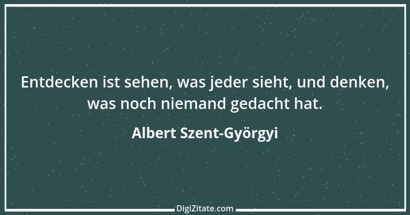 Zitat von Albert Szent-Györgyi 2