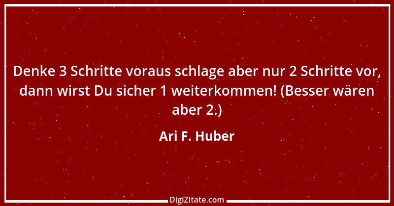 Zitat von Ari F. Huber 6