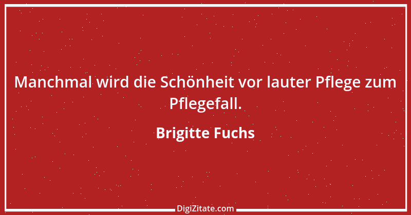 Zitat von Brigitte Fuchs 232