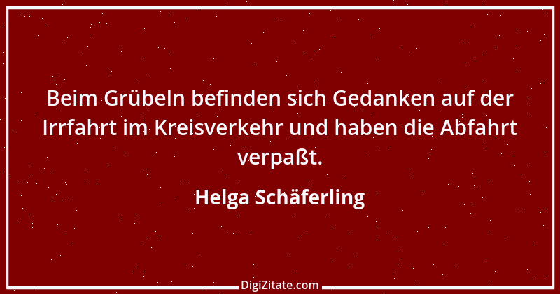 Zitat von Helga Schäferling 297