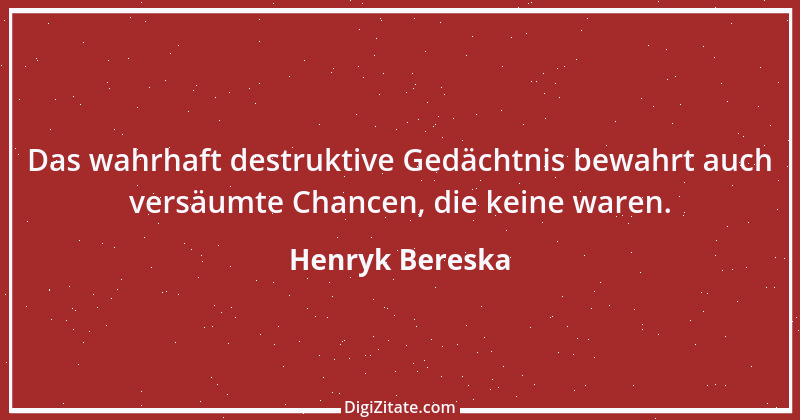 Zitat von Henryk Bereska 19