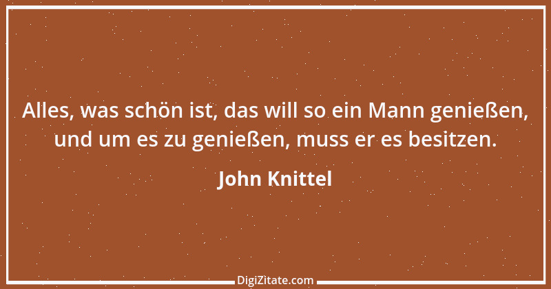 Zitat von John Knittel 118