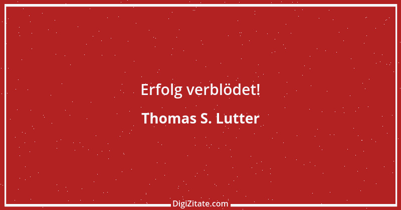 Zitat von Thomas S. Lutter 248