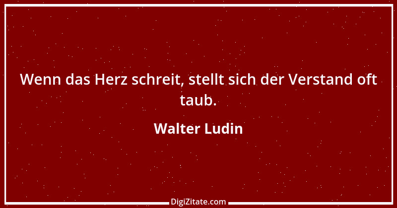 Zitat von Walter Ludin 44