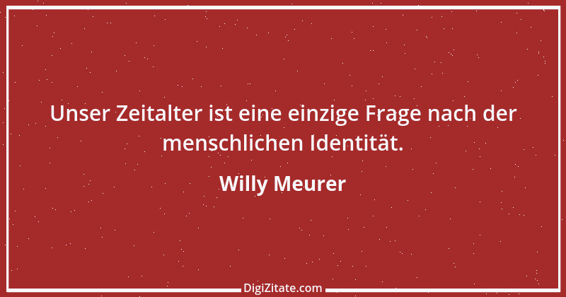 Zitat von Willy Meurer 843