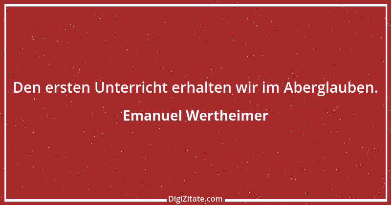 Zitat von Emanuel Wertheimer 618