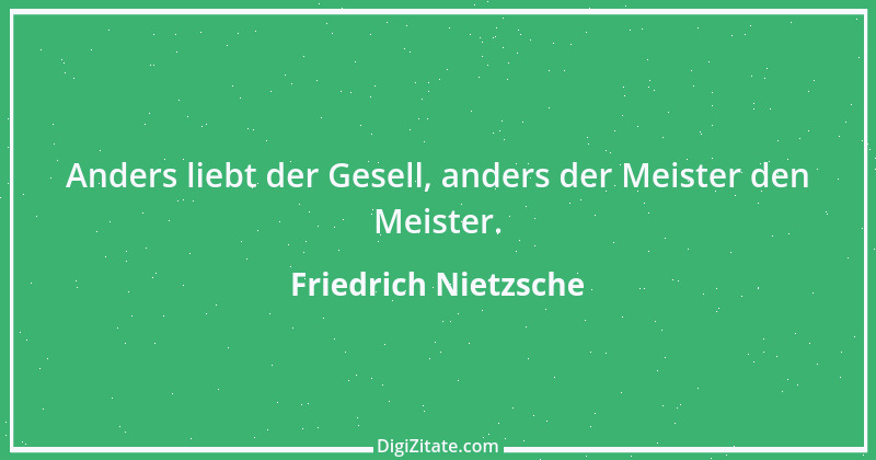 Zitat von Friedrich Nietzsche 480