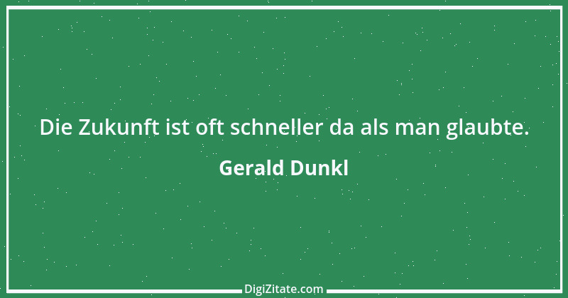 Zitat von Gerald Dunkl 77