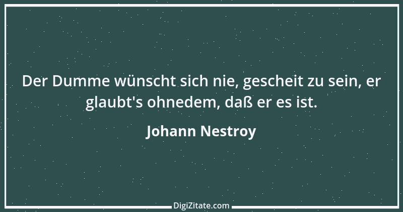 Zitat von Johann Nestroy 191