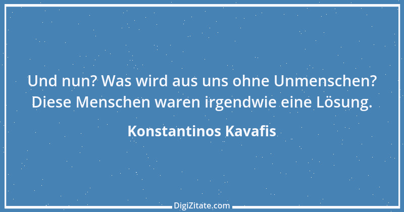 Zitat von Konstantinos Kavafis 9