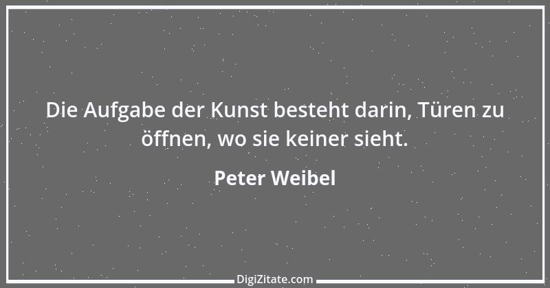 Zitat von Peter Weibel 1