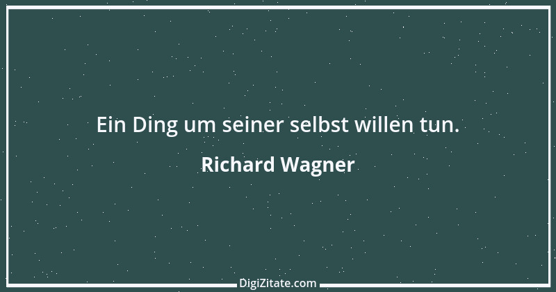 Zitat von Richard Wagner 53