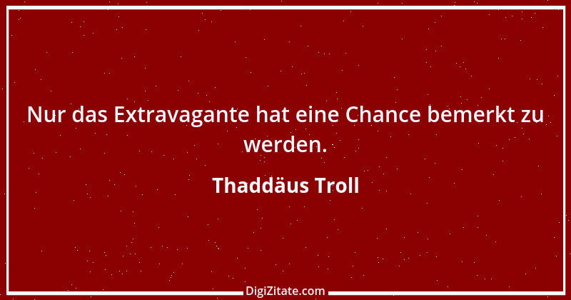 Zitat von Thaddäus Troll 27