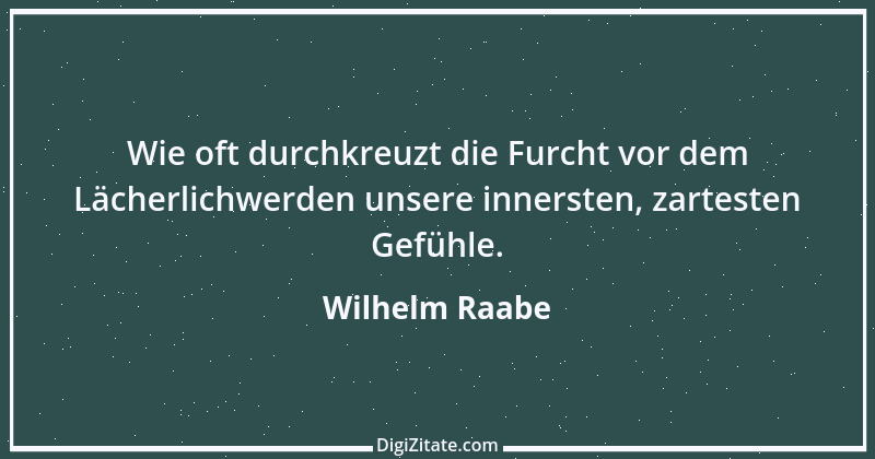 Zitat von Wilhelm Raabe 22