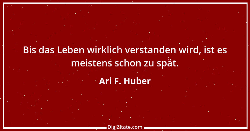 Zitat von Ari F. Huber 8