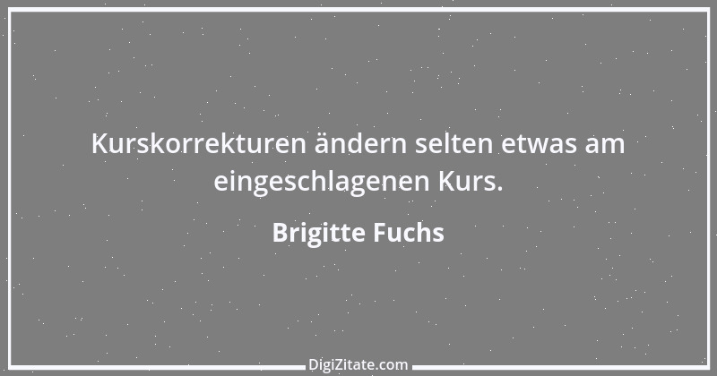 Zitat von Brigitte Fuchs 234