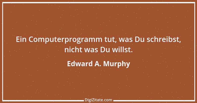 Zitat von Edward A. Murphy 71