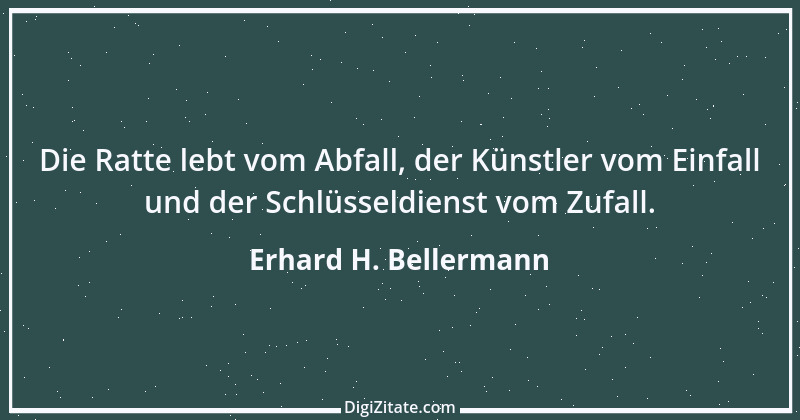 Zitat von Erhard H. Bellermann 58