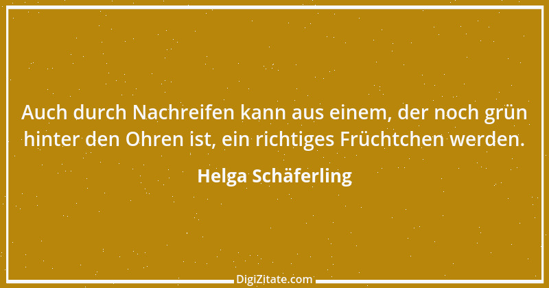 Zitat von Helga Schäferling 299