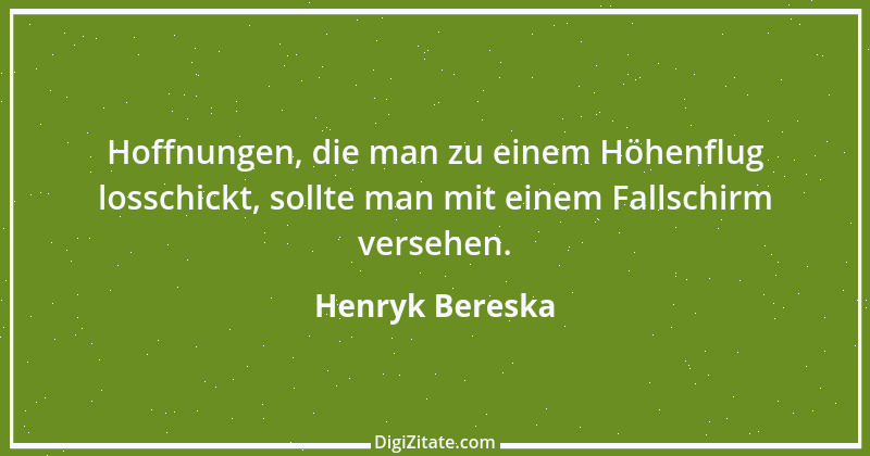 Zitat von Henryk Bereska 21