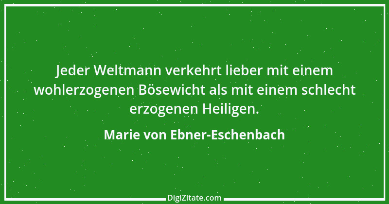 Zitat von Marie von Ebner-Eschenbach 512