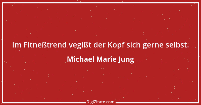 Zitat von Michael Marie Jung 111