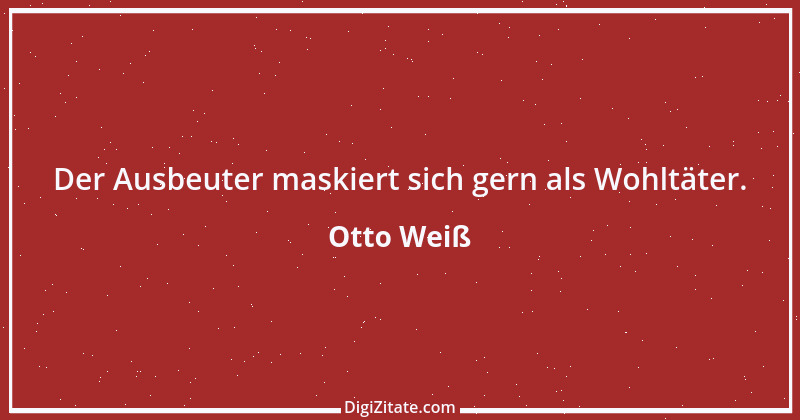 Zitat von Otto Weiß 413