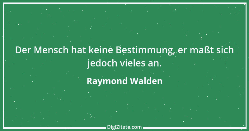 Zitat von Raymond Walden 17