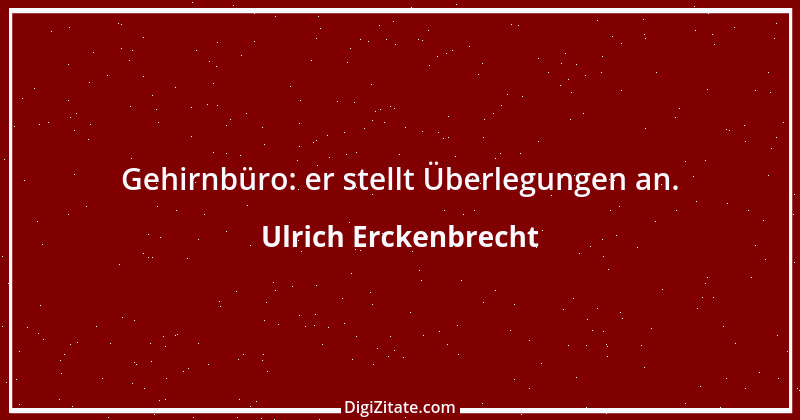 Zitat von Ulrich Erckenbrecht 47