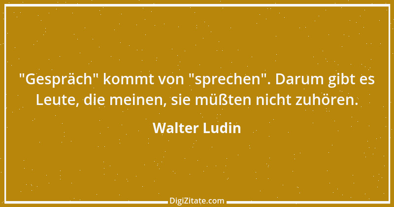 Zitat von Walter Ludin 46