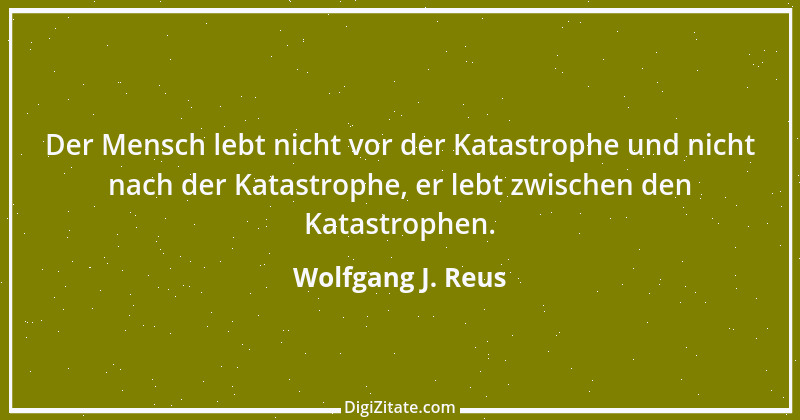 Zitat von Wolfgang J. Reus 384