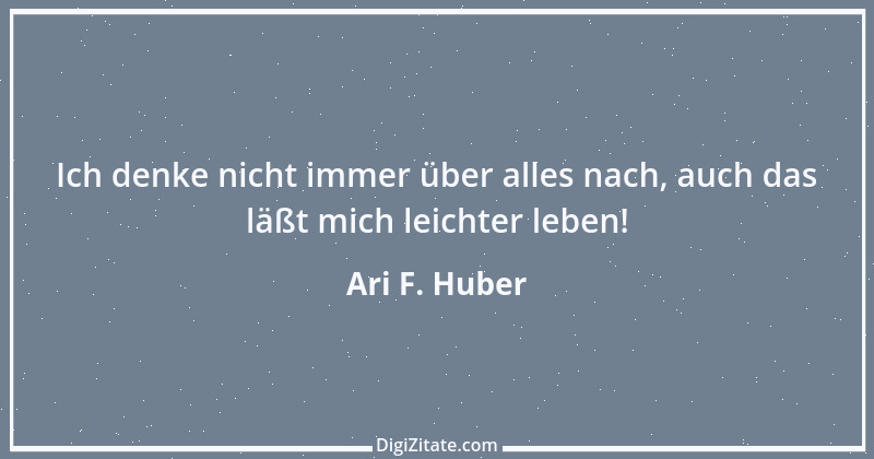 Zitat von Ari F. Huber 9