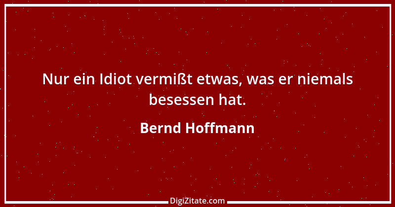 Zitat von Bernd Hoffmann 11