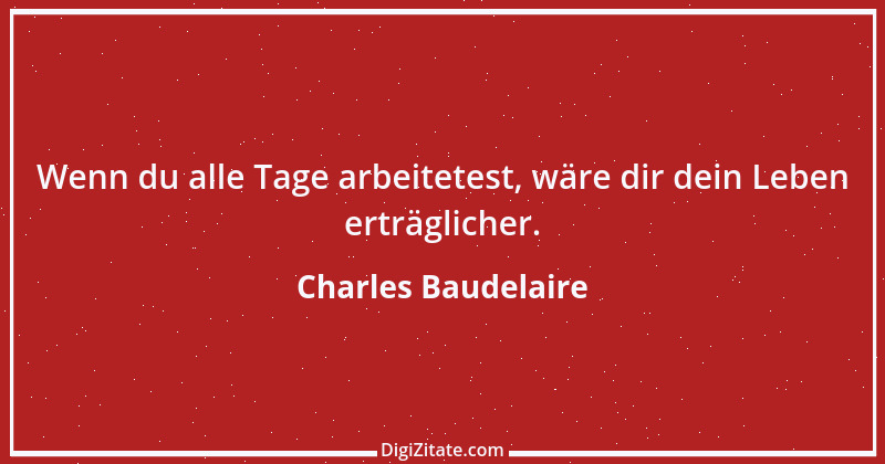 Zitat von Charles Baudelaire 130