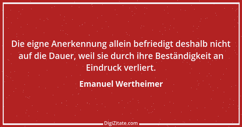 Zitat von Emanuel Wertheimer 620