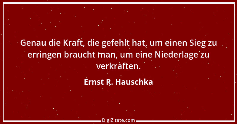 Zitat von Ernst R. Hauschka 201