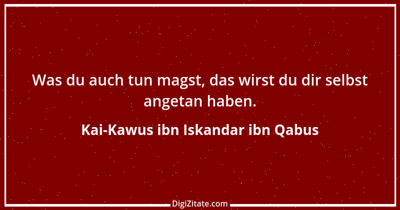 Zitat von Kai-Kawus ibn Iskandar ibn Qabus 28