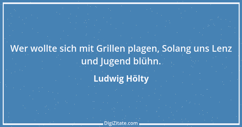 Zitat von Ludwig Hölty 12