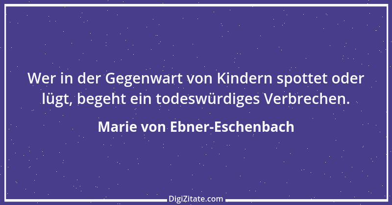 Zitat von Marie von Ebner-Eschenbach 513