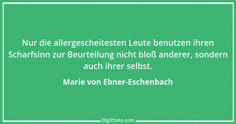 Zitat von Marie von Ebner-Eschenbach 776