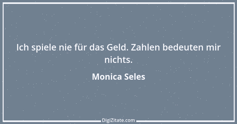 Zitat von Monica Seles 11